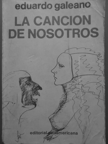 La Cancion De Nosotros (1aed1975impecable) Eduardo Galeano 