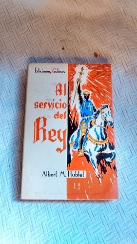 Al Servicio Del Rey Albert M. Hublet Ediciones Paulinas 1965