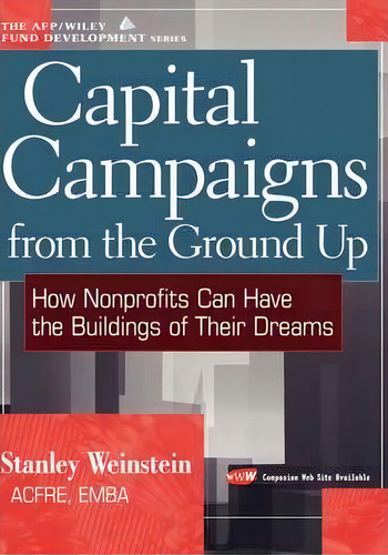 Capital Campaigns From The Ground Up, De Stanley Weinstein. Editorial John Wiley Sons Inc, Tapa Dura En Inglés