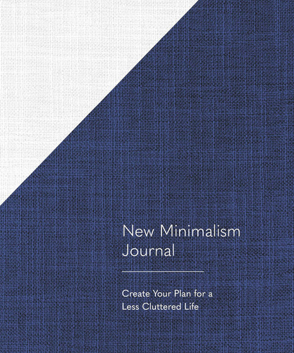 New Minimalism Journal: Create Your Plan For A Less Cluttered Life, De Fortin, Cary Telander., Vol. 1. Editorial Sasquatch Books, Tapa Dura En Inglés