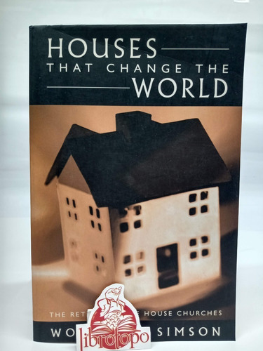 Houses That Change The World: The Return Of The House Church