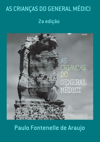 As Crianças Do General Médici: (2a Edição), De Paulo Fontenelle De Araujo. Série Não Aplicável, Vol. 1. Editora Clube De Autores, Capa Mole, Edição 1 Em Português, 2018