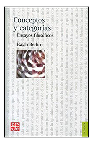 Conceptos Y Categorias - Ensayos Filosoficos: Conceptos Y Categorias - Ensayos Filosoficos, De Isalah Berlin. Editorial Fondo De Cultura Economica (fce), Tapa Blanda, Edición 1 En Español, 1992