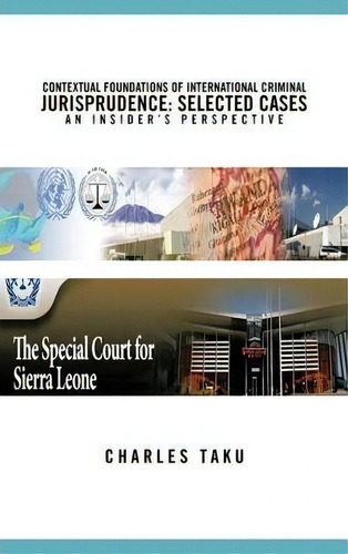 Contextual Foundations Of International Criminal Jurisprudence: An Insider's Perspective, De Charles Taku., Vol. 1. Editorial Authorhouse, Tapa Dura En Inglés