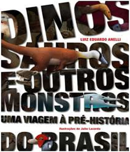 Dinossauros E Outros Monstros   Uma Viagem A Pre Historia Do, De Anelli, Luiz E.. Editora Peiropolis, Capa Mole Em Português