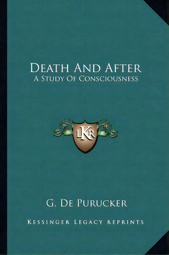Death And After, De G De Purucker. Editorial Kessinger Publishing, Tapa Blanda En Inglés