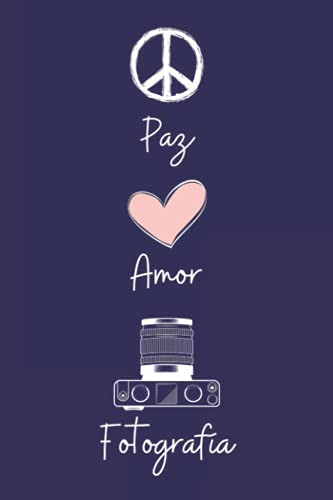 Paz Amor Fotografia: Cuaderno De Notas Diario Con 110 Pagin