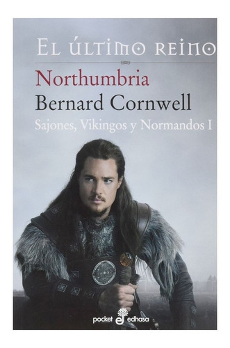 Libro El Ultimo Reino I - Northumbria. Bolsillo, De Cornwell, Bernard. Editorial Edhasa, Tapa Blanda, Edición 1 En Español, 2022