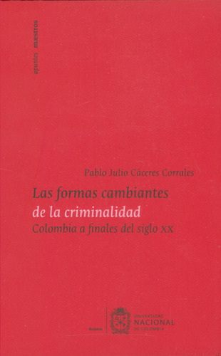 Las Formas Cambiantes De La Criminalidad Colombia A Finales 