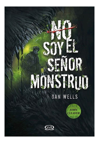 No Soy Señor Monstruo - Wells - John Cleaver 2 - Libro V&r