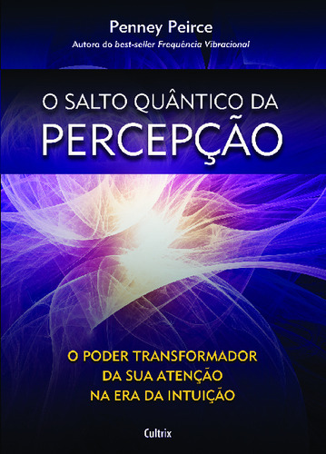 O Salto Quântico Da Percepção - O Poder Transformador Da Su