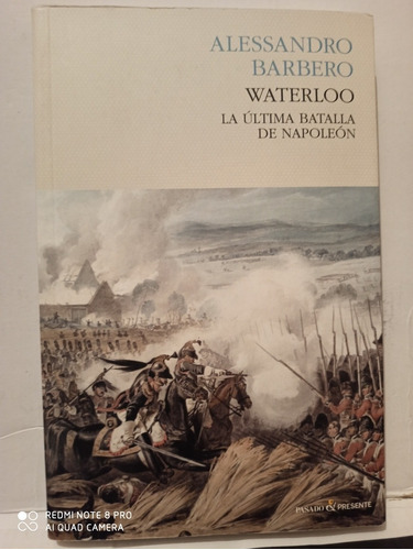 Waterloo: La Ultima Batalla De Napoleón