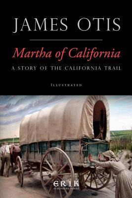 Libro Martha Of California : A Story Of The California Tr...