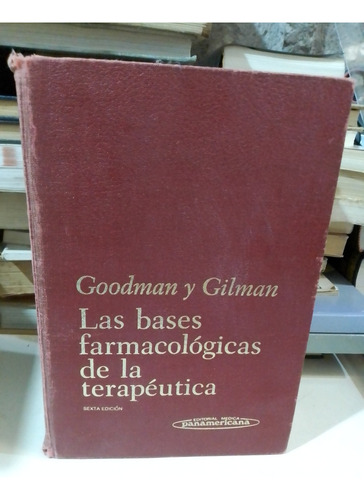 Las Bases Farmacológicas De La Terapéutica Goodman Y Gilman