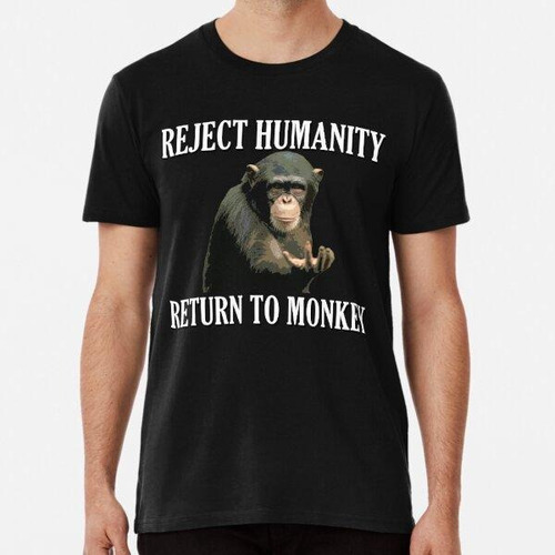 Remera Rechazar La Humanidad Regresar Al Mono Algodon Premiu