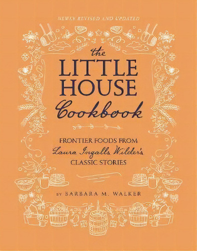 The Little House Cookbook: New Full-color Edition, De Barbara M. Walker. Editorial Harpercollins Publishers Inc, Tapa Dura En Inglés