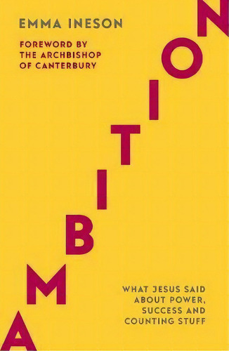 Ambition: What Jesus Said About Power, Success And Counting Stuff, De Emma Ineson. Editorial Spck Publishing, Tapa Blanda En Inglés