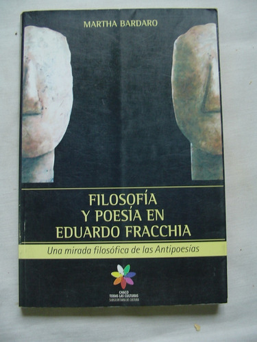 Filosofia Y Poesia En Eduardo Fracchia Martha Bardaro