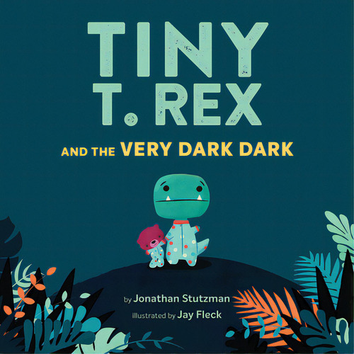 Tiny T. Rex And The Very Dark Dark: And The Very Dark Dark, De Jonathan Stutzman., Vol. 1. Editorial Gardners, Tapa Dura En Inglés