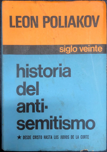 Historia Del Antisemitismo: Desde Cristo Hasta Los Judios De La Corte, De Poliakov, Leon. N/a, Vol. Volumen Unico. Editorial Siglo Xx, Tapa Blanda, Edición 1 En Español, 1968
