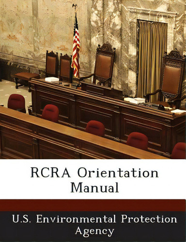 Rcra Orientation Manual, De U S Environmental Protection Agency. Editorial Bibliogov, Tapa Blanda En Inglés