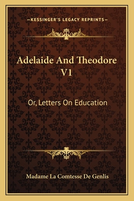 Libro Adelaide And Theodore V1: Or, Letters On Education ...