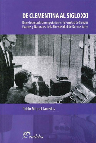 De Clementina Al Siglo Xxi, De Jacovkis, Pablo Miguel. Editorial Eudeba, Edición 2013 En Español