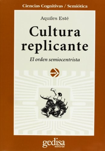 Cultura Replicante, De Aquiles Este. Editorial Gedisa, Tapa Blanda, Edición 1 En Español