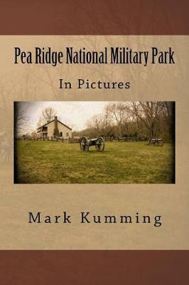 Libro Pea Ridge National Military Park In Pictures - Mark...