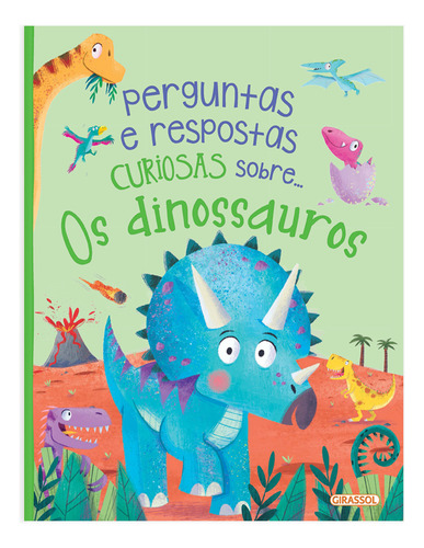Perguntas E Respostas Curiosas Sobre.... Os Dinossauros, De Camilla De La Bédoyère., Vol. 1. Editorial Girassol, Capa Mole, Edição 1 Em Português, 2020