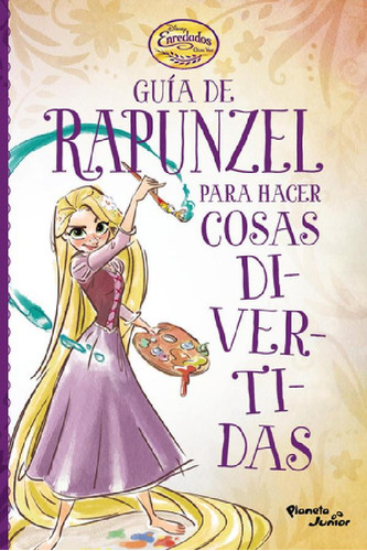 Libro - Enredados. Guia De Rapunzel Para Hacer Cosas Divert