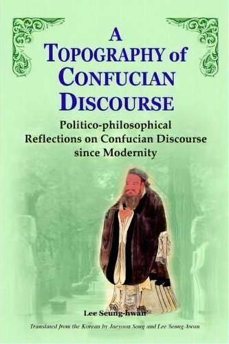 A Topography Of Confucian Discourse, De Sung-hwan Yi. Editorial Homa & Sekey Books, Tapa Blanda En Inglés