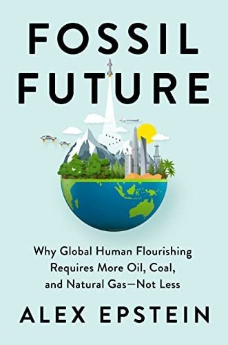 Fossil Future Why Global Human Flourishing Requires More Oi, De Epstein, Alex. Editorial Portfolio, Tapa Dura En Inglés, 2022