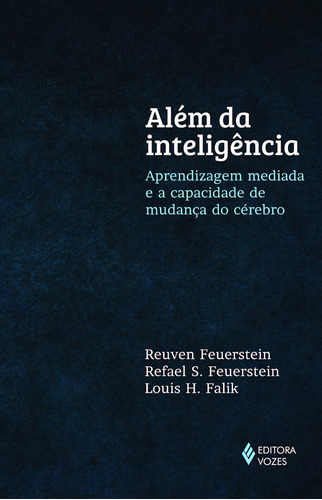 Além da inteligência: Aprendizagem mediada e a capacidade de mudança do cérebro, de Feuerstein, Reuven. Editora Vozes Ltda., capa mole em português, 2014