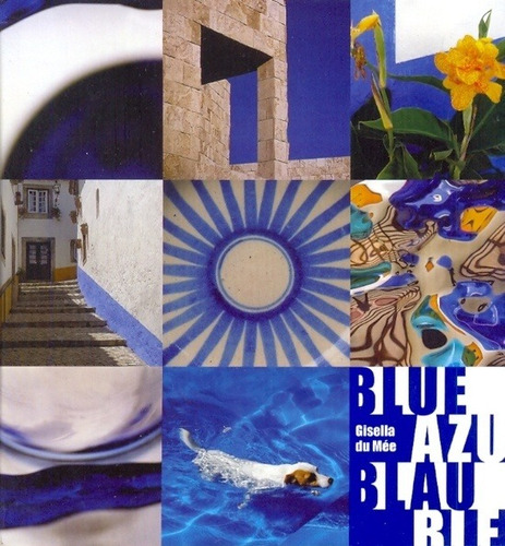 Blue Azul Blau Bleu - Gisella Du Mee