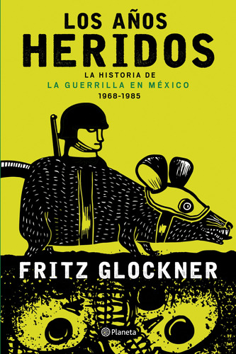Libro: Los Años Heridos. La Historia De La Guerrilla En Méxi