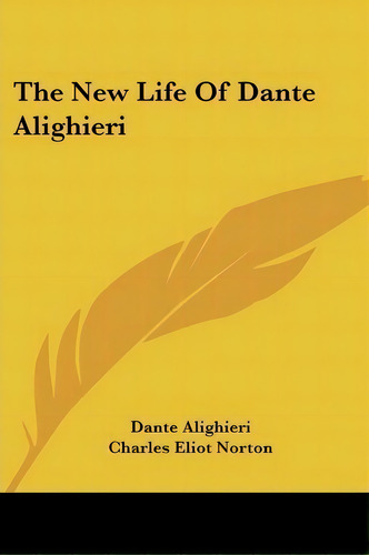 The New Life Of Dante Alighieri, De Dante Alighieri. Editorial Kessinger Publishing, Tapa Blanda En Inglés