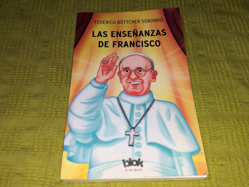 Las Enseñanzas De Francisco- Federico Bottcher Sordono- Blok (Usado)