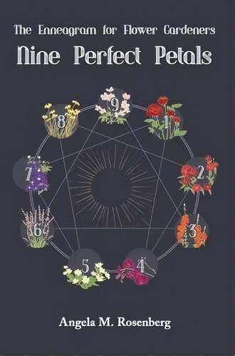 Nine Perfect Petals : The Enneagram For Flower Gardeners, De Angela M Rosenberg. Editorial Inside Out Enneagram, Tapa Dura En Inglés