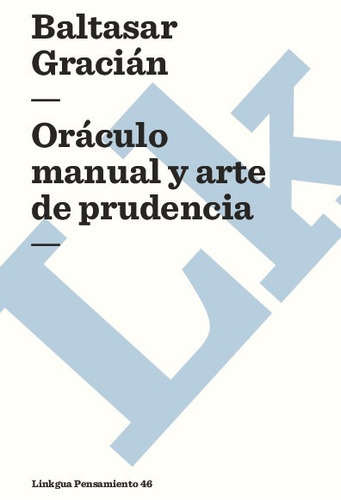 Oráculo Manual Y Arte De Prudencia, De Baltasar  Gracián. Editorial Linkgua Red Ediciones En Español