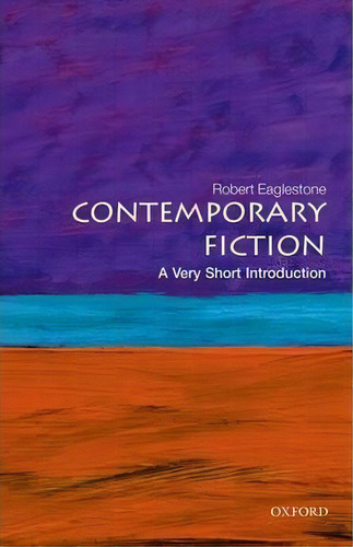 Contemporary Fiction: A Very Short Introduction, De Robert Eaglestone. Editorial Oxford University Press, Tapa Blanda En Inglés