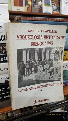 Daniel Schavelzon  Arqueologia Historica De Buenos Aires 