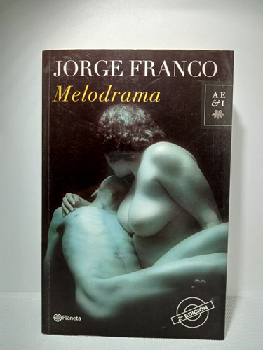 Melodrama - Jorge Franco - Planeta - 2006 - 2 Edición 