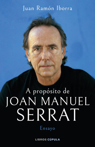 Libro A Propósito De Joan Manuel Serrat De Iborra Juan Ramón