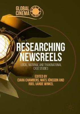 Libro Researching Newsreels : Local, National And Transna...