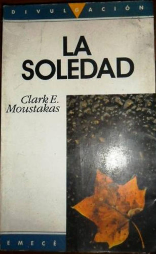 Soledad,la, De Moustakas, Clark E.. Editorial Emecé, Tapa Tapa Blanda En Español