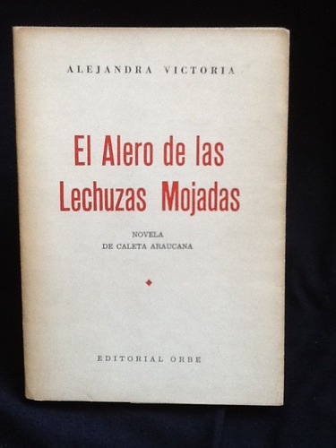 El Alero Lechuzas Mojadas Novela De Caleta Araucana Victoria