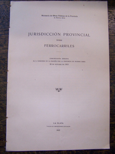 Jurisdiccion Provincial Sobre Ferrocarriles * 1912 *