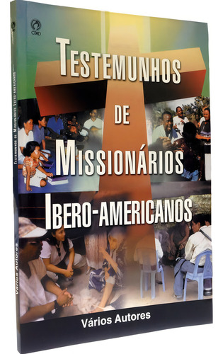 Testemunhos de missionários Ibero-americanos, de Vários autores. Editorial CPAD, capa mole em português, 2006
