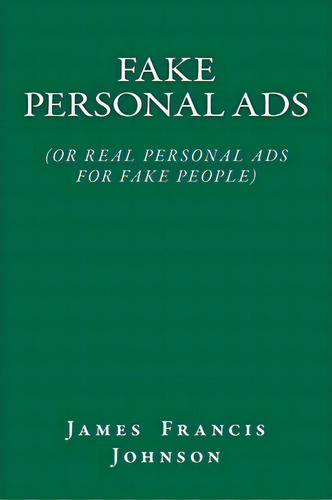 Fake Personal Ads, De James Francis Johnson. Editorial Createspace Independent Publishing Platform, Tapa Blanda En Inglés